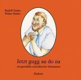 Jetzt gugg au do na