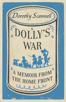 Dorothy Scannell's East End Memoirs 2 - Dolly's War