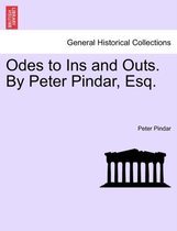 Odes to Ins and Outs. by Peter Pindar, Esq.