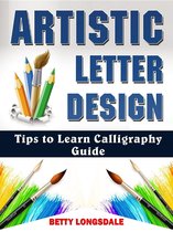 Artistic Letter Design Tips to Learn Calligraphy Guide