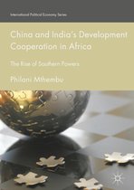 International Political Economy Series - China and India’s Development Cooperation in Africa