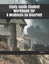 Study Guide Student Workbook for a Madness So Discreet