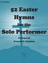 52 Easter Hymns for the Solo Performer-Bass Trombone Version