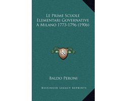 Le Prime Scuole Elementari Governative a Milano 1773-1796 (1906)