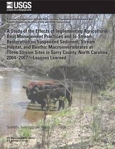 A Study of the Effects of Implementing Agricultural Best Management Practices and In-Stream Restoration on Suspended Sediment, Stream Habitat, and Benthic Macroinvertebrates at Three Stream S