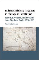 Cambridge Latin American Studies 102 - Indian and Slave Royalists in the Age of Revolution