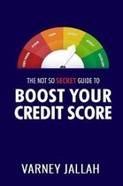 The Not So Secret Guide To Boost Your Credit Score