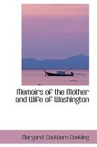 Memoirs of the Mother and Wife of Washington