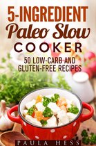 Healthy Slow Cooker - 5-Ingredient Paleo Slow Cooker 50 Low-Carb and Gluten-Free Recipes