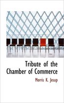 Tribute of the Chamber of Commerce
