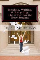 Reading, Writing, & Recycling: The 3 Rs  for the Busy Student