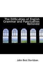 The Difficulties of English Grammar and Punctuation Removed