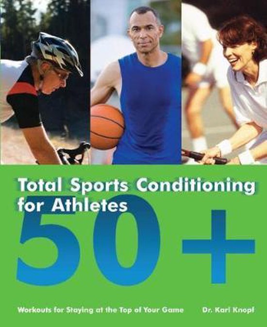 Total Sports Conditioning for Athletes 50+, Karl Knopf 9781569756478