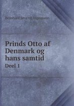 Prinds Otto af Denmark og hans samtid Deel 1