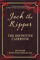 Jack The Ripper The Definitive Casebook