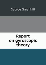 Report on Gyroscopic Theory