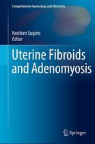 Comprehensive Gynecology and Obstetrics - Uterine Fibroids and Adenomyosis