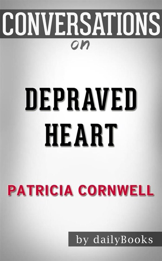 Depraved Heart A Scarpetta Novel by Patricia Cornwell Conversation