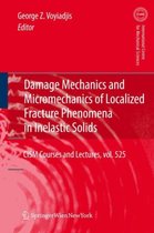 Damage Mechanics and Micromechanics of Localized Fracture Phenomena in Inelastic Solids