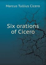 Six Orations of Cicero