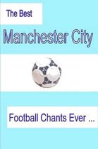 The Best Manchester City Football Chants Ever