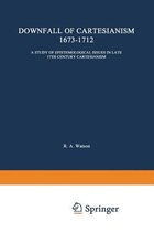 The Downfall of Cartesianism 1673-1712