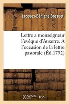 Lettre a Monseigneur L'Eveque D'Auxerre. A L'Occasion de La Lettre Pastorale