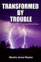 Transformed by Trouble