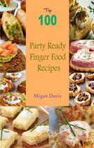 Top 100 Party Ready Finger Food Recipes