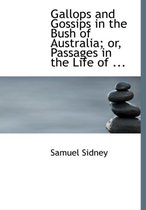 Gallops and Gossips in the Bush of Australia; Or, Passages in the Life of ...