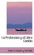 La Proteccion y El Libre Cambio