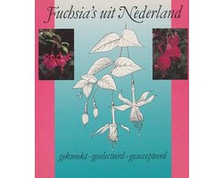 Omslag van Fuchsia's uit Nederland gekweekt-geslecteerd-geaccepteerd