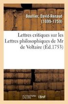 Lettres Critiques Sur Les Lettres Philosophiques de MR de Voltaire, Par Rapport � Notre �me