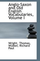 Anglo-Saxon and Old English Vocabularies, Volume I