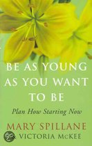 Be As Young As You Want To Be