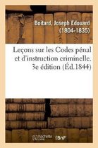Le�ons Sur Les Codes P�nal Et d'Instruction Criminelle. 3e �dition