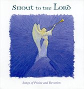 Songs of Praise: Shout to the Lord - Celebration