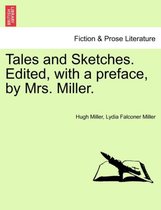 Tales and Sketches. Edited, with a Preface, by Mrs. Miller.
