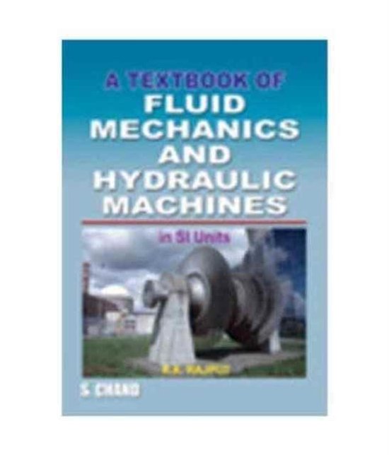Fluid Mechanics and Hydraulic Machines, R. k. Rajput 9788121916660