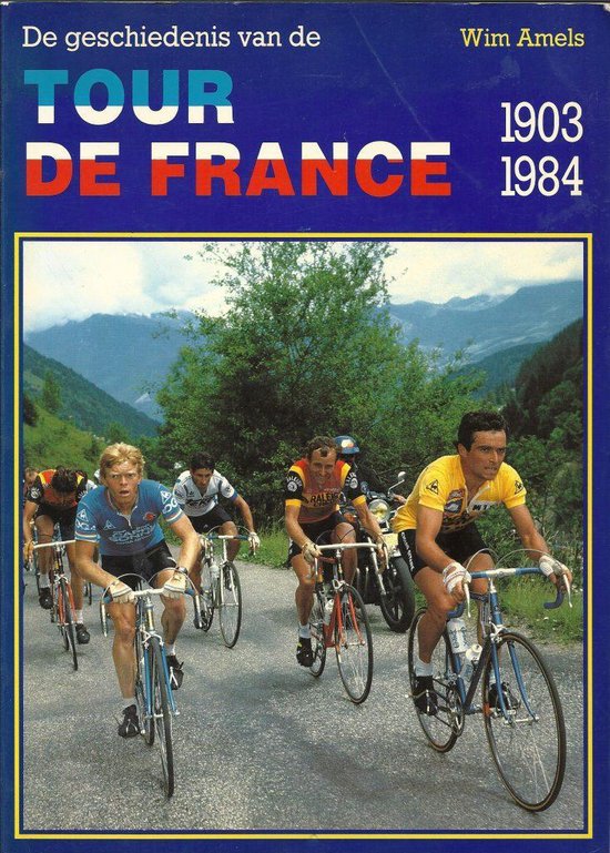 De Geschiedenis Van De Tour De France Wim Amels 9789070763053 Boeken Bol 