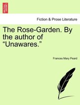 The Rose-Garden. by the Author of Unawares.