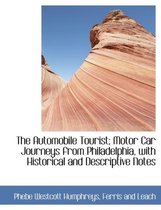 The Automobile Tourist; Motor Car Journeys from Philadelphia, with Historical and Descriptive Notes