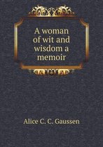 A woman of wit and wisdom a memoir