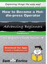 How to Become a Hot-die-press Operator