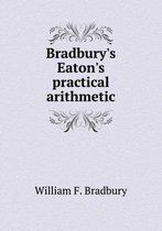 Bradbury's Eaton's practical arithmetic