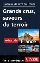Guide de voyage - Itinéraire de rêve en France - Grands crus, saveurs du terroir