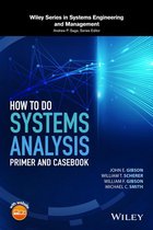 Wiley Series in Systems Engineering and Management - How to Do Systems Analysis