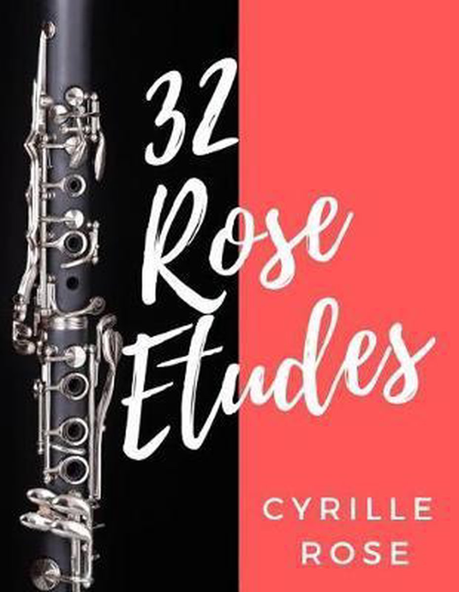 32 Rose Etudes for Clarinet - Cyrille Rose
