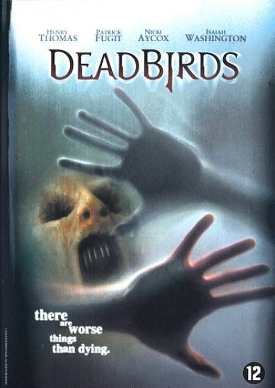 DVD-hoes van de film Dead Birds met twee handen tegen een mistige achtergrond en een griezelig gezicht. Tekst: 'there are worse things than dying.'