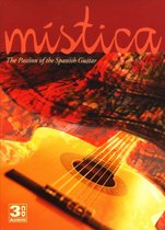 Mistica: The Passion of the Spanish Guitar